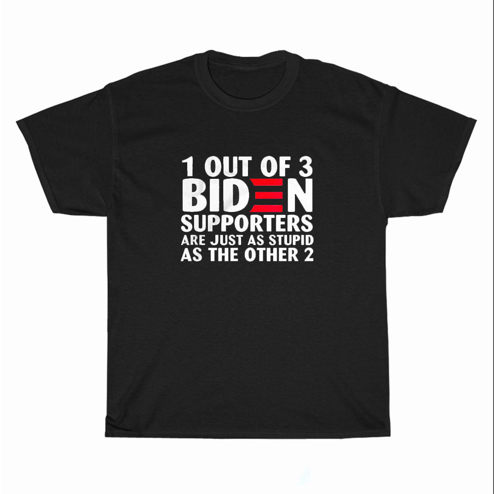 Out Of 3 Biden Supporters Are As Stupid As The Other Logo Men's Unisex T Shirt Size S to 3XL