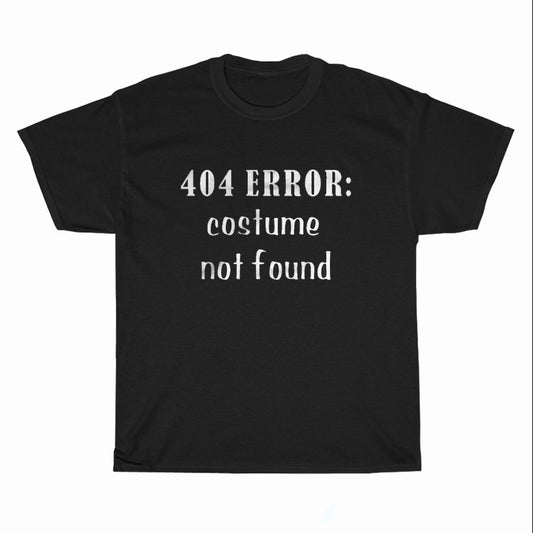 404 Error Costume Not Found Logo Unisex Men's T Shirt Size S to 3XL