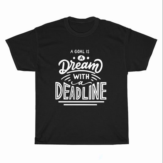 A Goal Is A Dream With A Deadline Logo Unisex Men's T Shirt Size S to 3XL