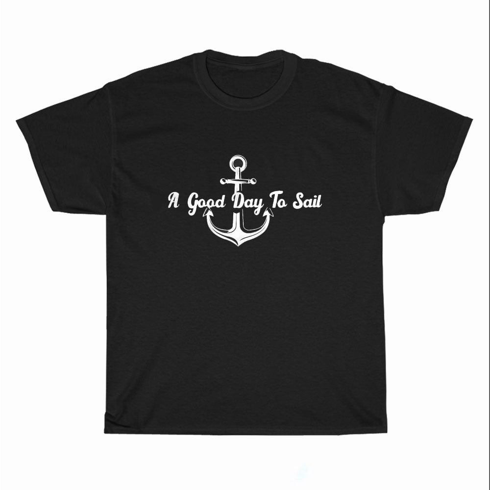 A Good Day To Sail Funny Sea Logo Unisex Men's T Shirt Size S to 3XL