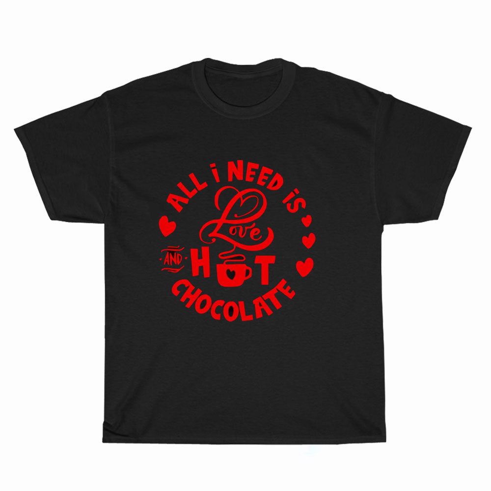 All I Need Is Love And Hot Cocoa Logo Unisex Men's T Shirt Size S to 3XL