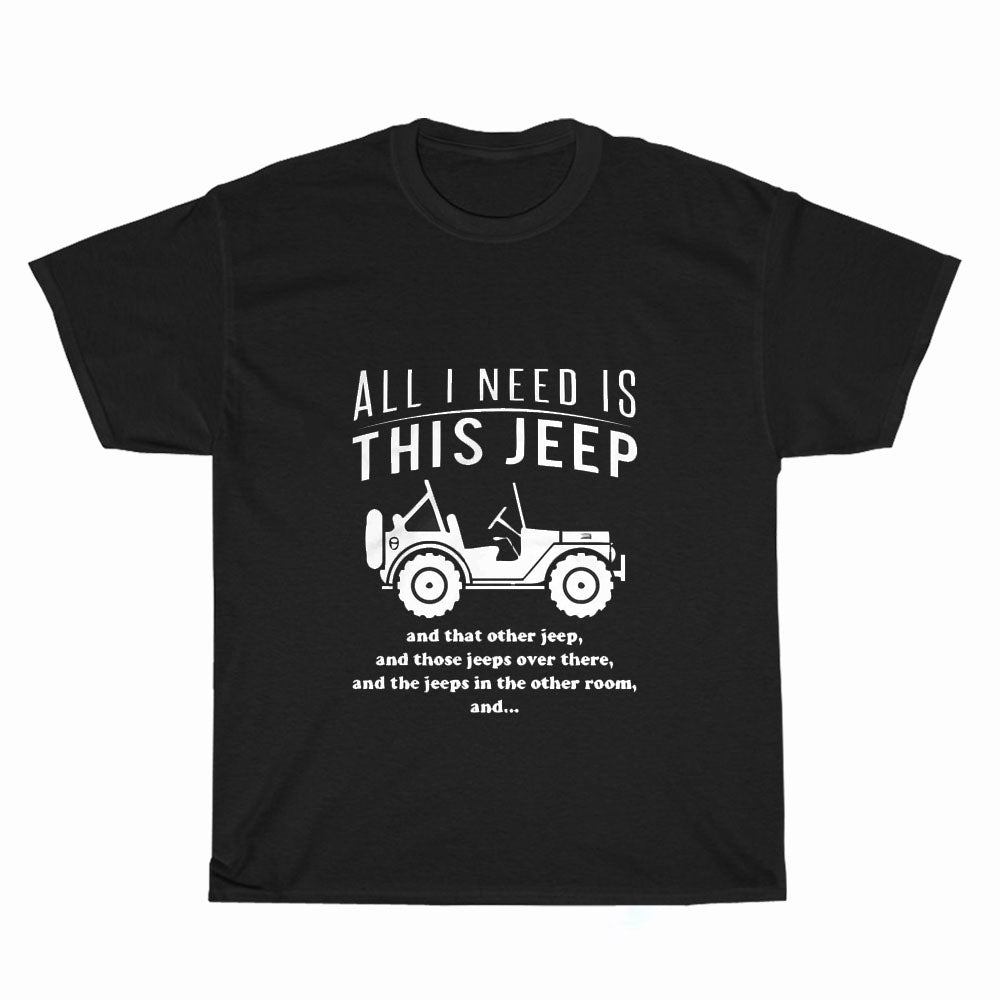 All I Need Is This Jeep Logo Unisex Men's T Shirt Size S to 3XL