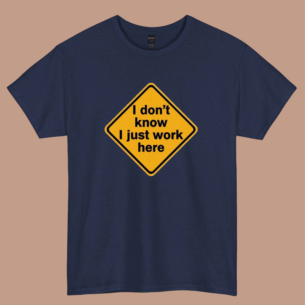 I don’t know I just work here LOGO short sleeve S-3XL -P