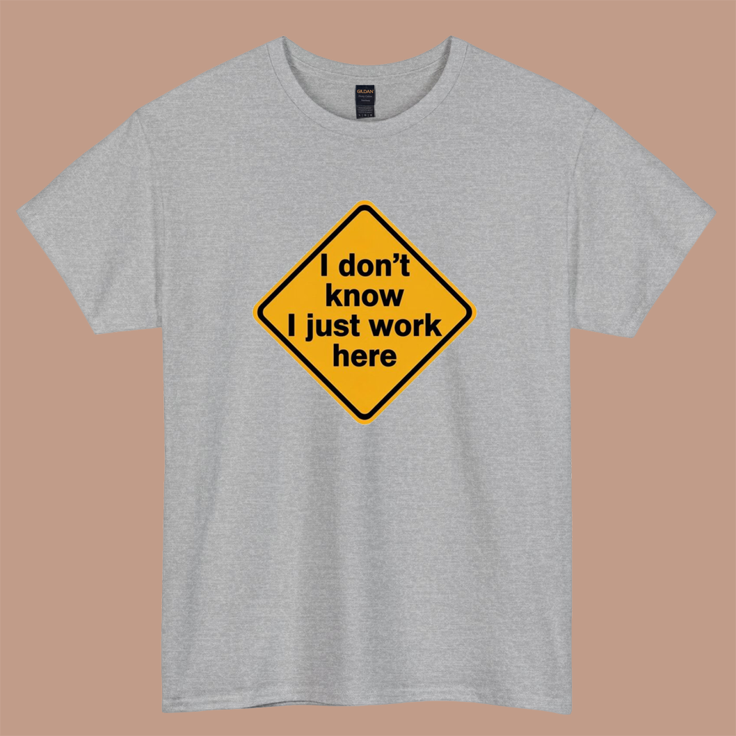 I don’t know I just work here LOGO short sleeve S-3XL -P