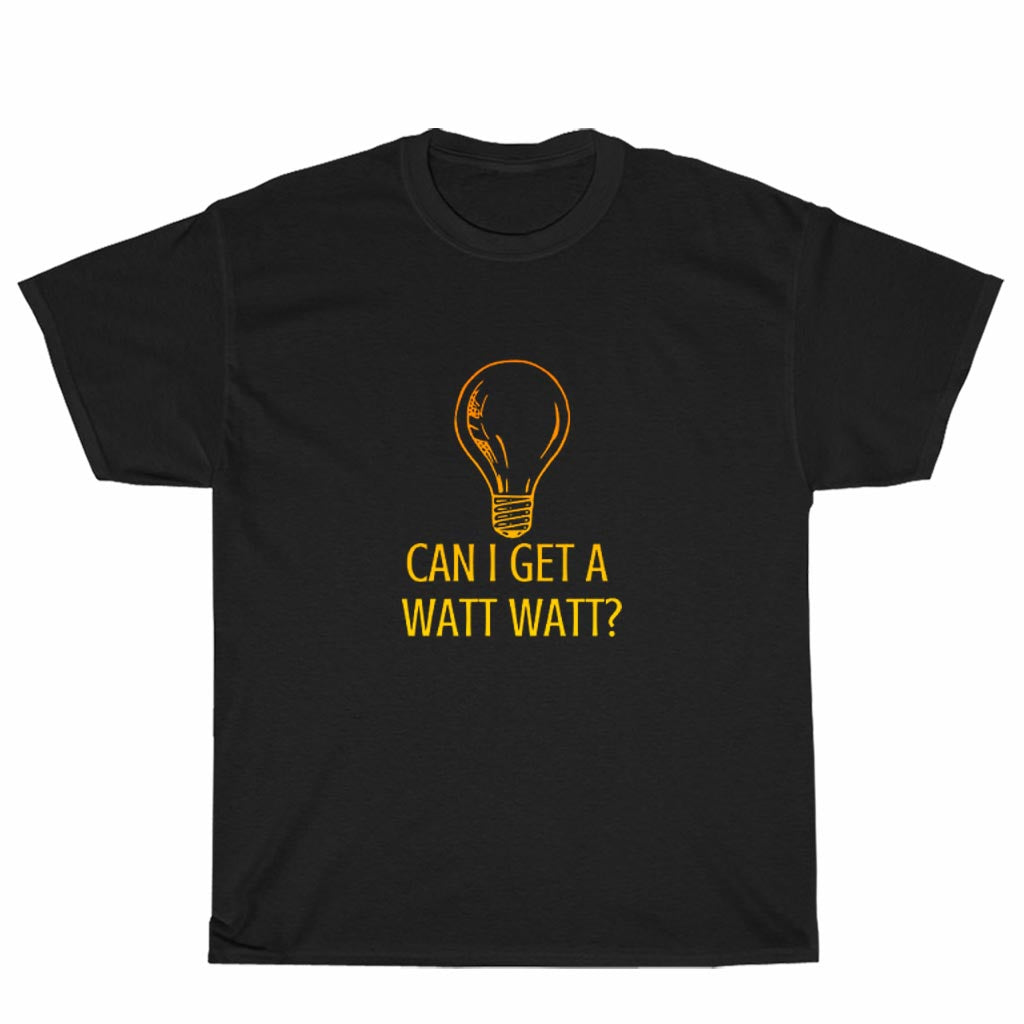 New Shirt Can I Get A Watt Watt Logo Unisex Men's T Shirt Size S to 3XL