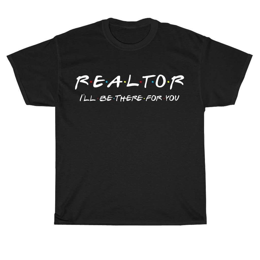 Realtor - I'll be there for you Logo Men's Unisex T Shirt Size S to 3XL