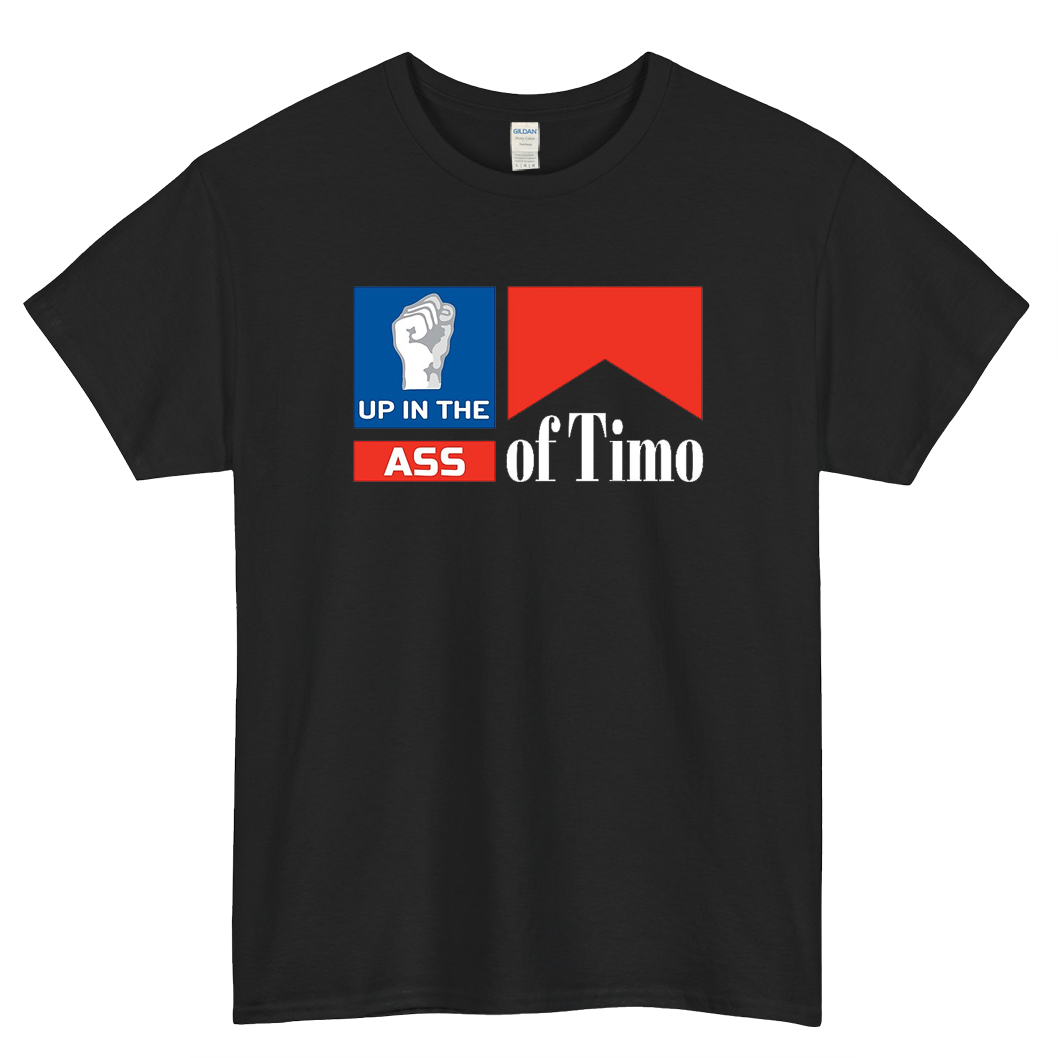 Up in the Ass of Timo Logo Mens Unisex Short Sleeve T-Shirt Size S-3XL - P