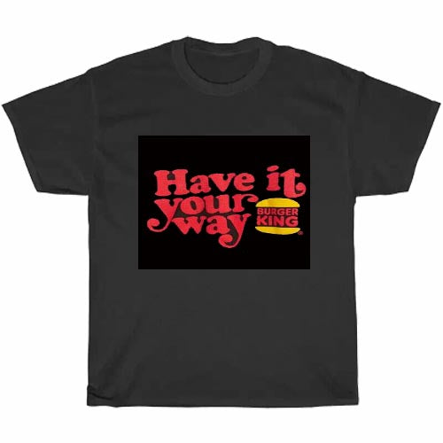 have it your way Logo Men's Unisex T Shirt Size S to 3XL