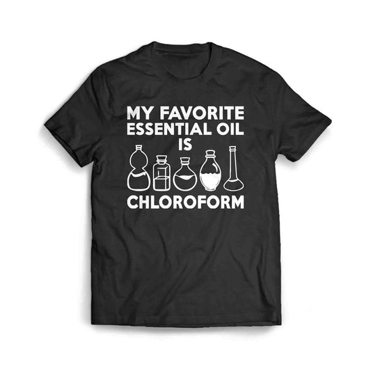 My Favorite Essential Oil Is Chloroform Logo Unisex Men's T Shirt Size S to 3XL