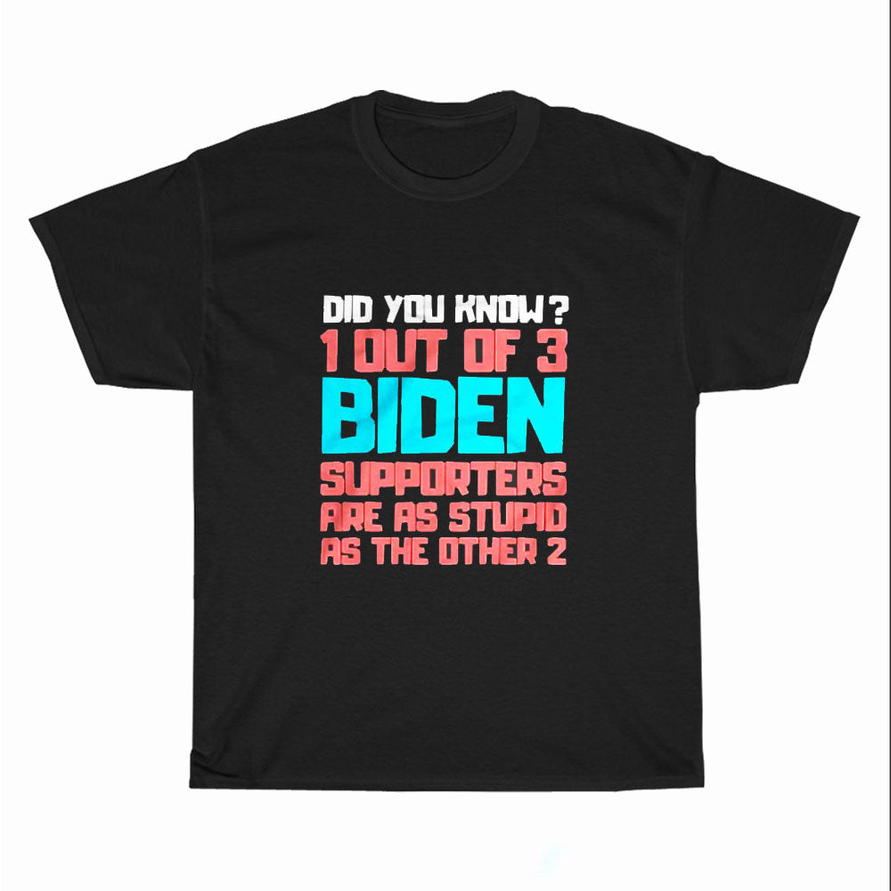 Out Of 3 Biden Supporters Are As Stupid As The Other Logo Unisex Men's T Shirt Size S to 3XL