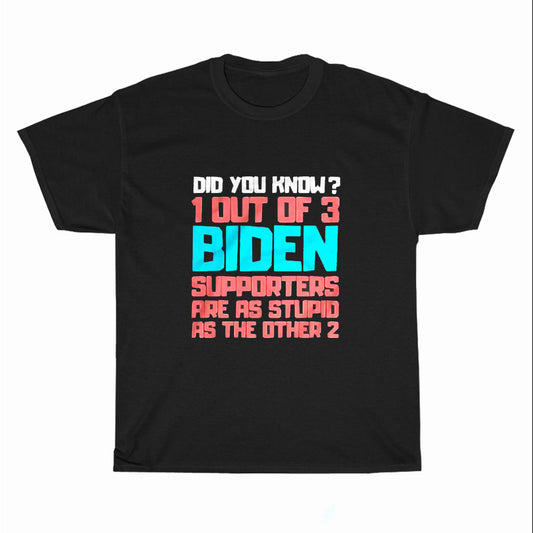Out Of 3 Biden Supporters Are As Stupid As The Other Logo Unisex Men's T Shirt Size S to 3XL