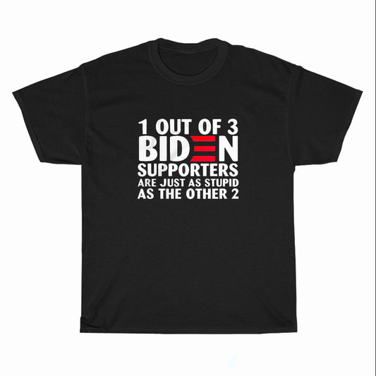 Out Of 3 Biden Supporters Are As Stupid As The Other Logo Men's Unisex T Shirt Size S to 3XL