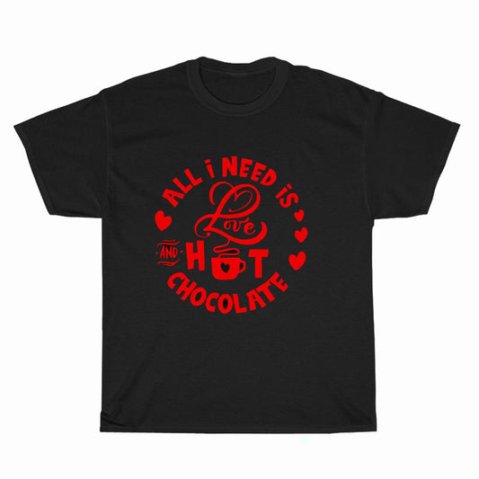 All I Need Is Love And Hot Cocoa Logo Unisex Men's T Shirt Size S to 3XL