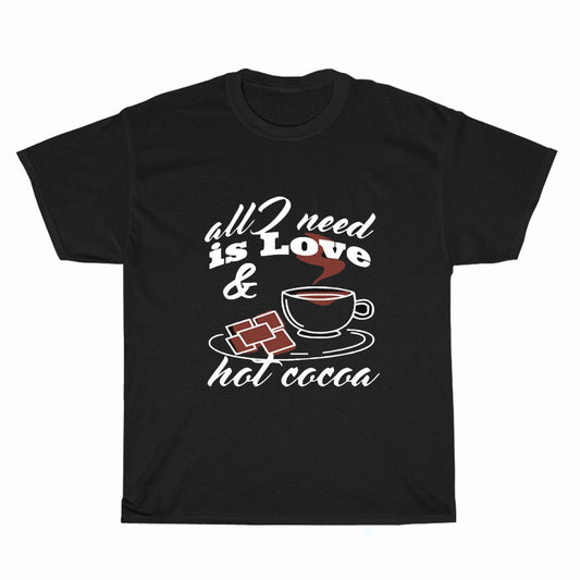 All I Need Is Love And Hot Cocoa Logo Unisex Men's T Shirt Size S to 3XL
