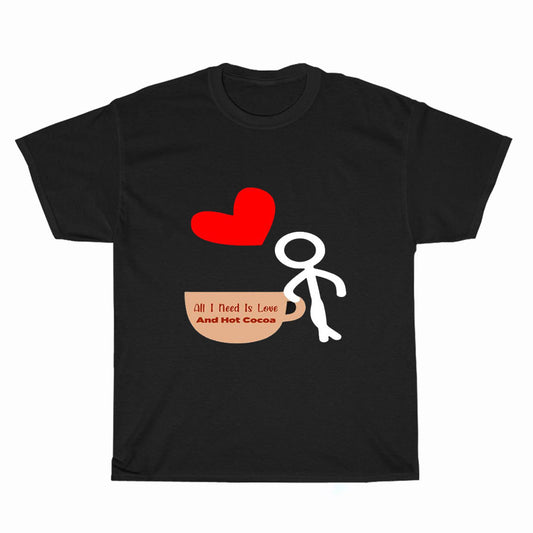 All I Need Is Love And Hot Cocoa Logo Unisex Men's T Shirt Size S to 3XL