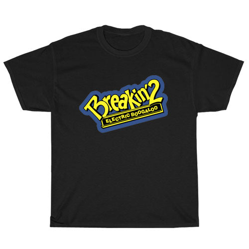 Breakin' 2 Electric Boogaloo Dance T Shirt S - 3XL