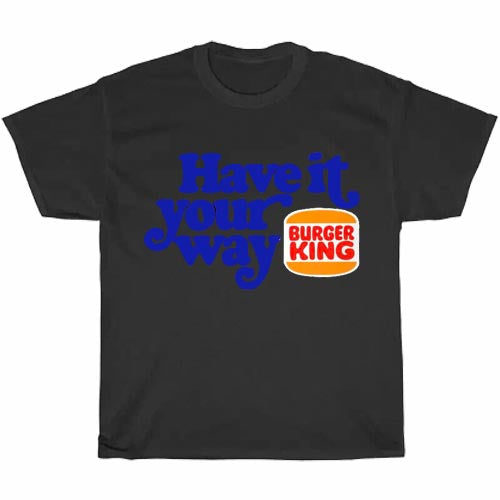 Burger King Have It Your Way Hamburger Fast Food Logo Men's Unisex T Shirt Size S to 3XL
