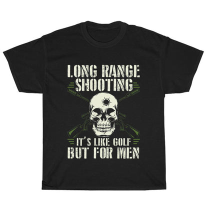 New Brand Long Range Shooting It's Like Golf Men's Unisex T Shirt Size S to 3XL (Copy)