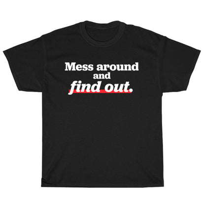 Mess Around and Find Out Logo Unisex Men's T Shirt Size S to 3XL