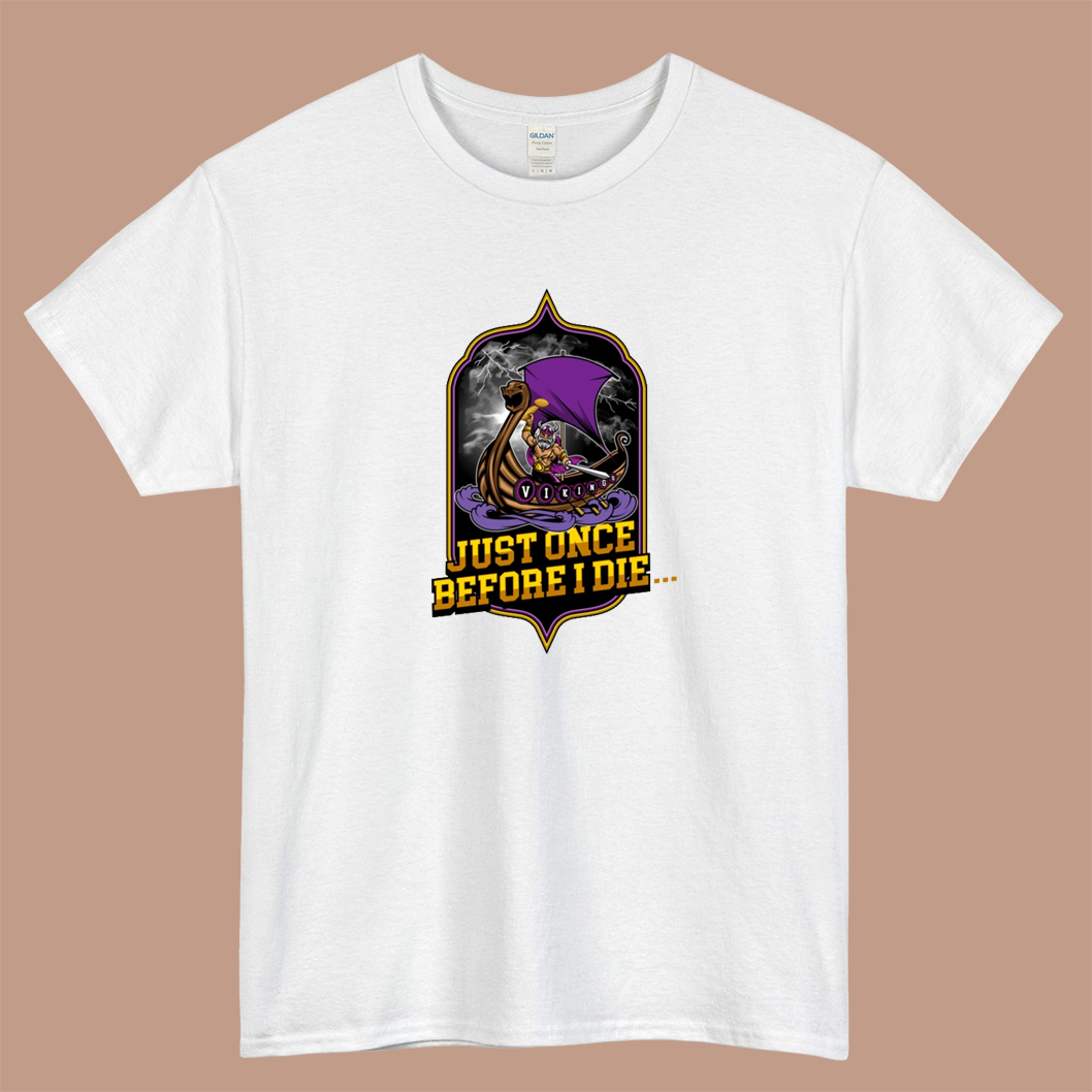 Minnesota Vikings Fans - Just Once Before I Die Logo Mens Unisex Short Sleeve T-Shirt Size S-3XL - P