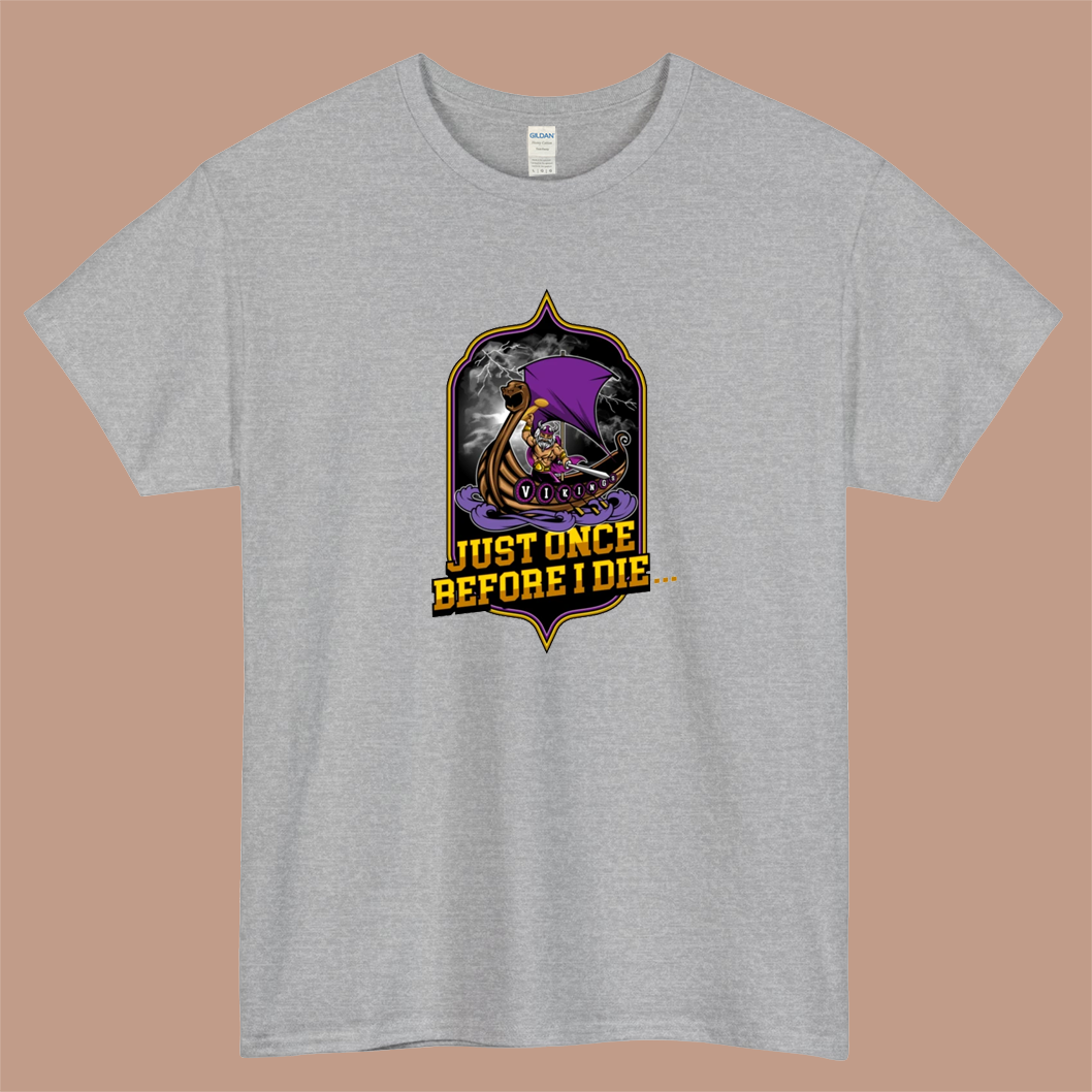 Minnesota Vikings Fans - Just Once Before I Die Logo Mens Unisex Short Sleeve T-Shirt Size S-3XL - P