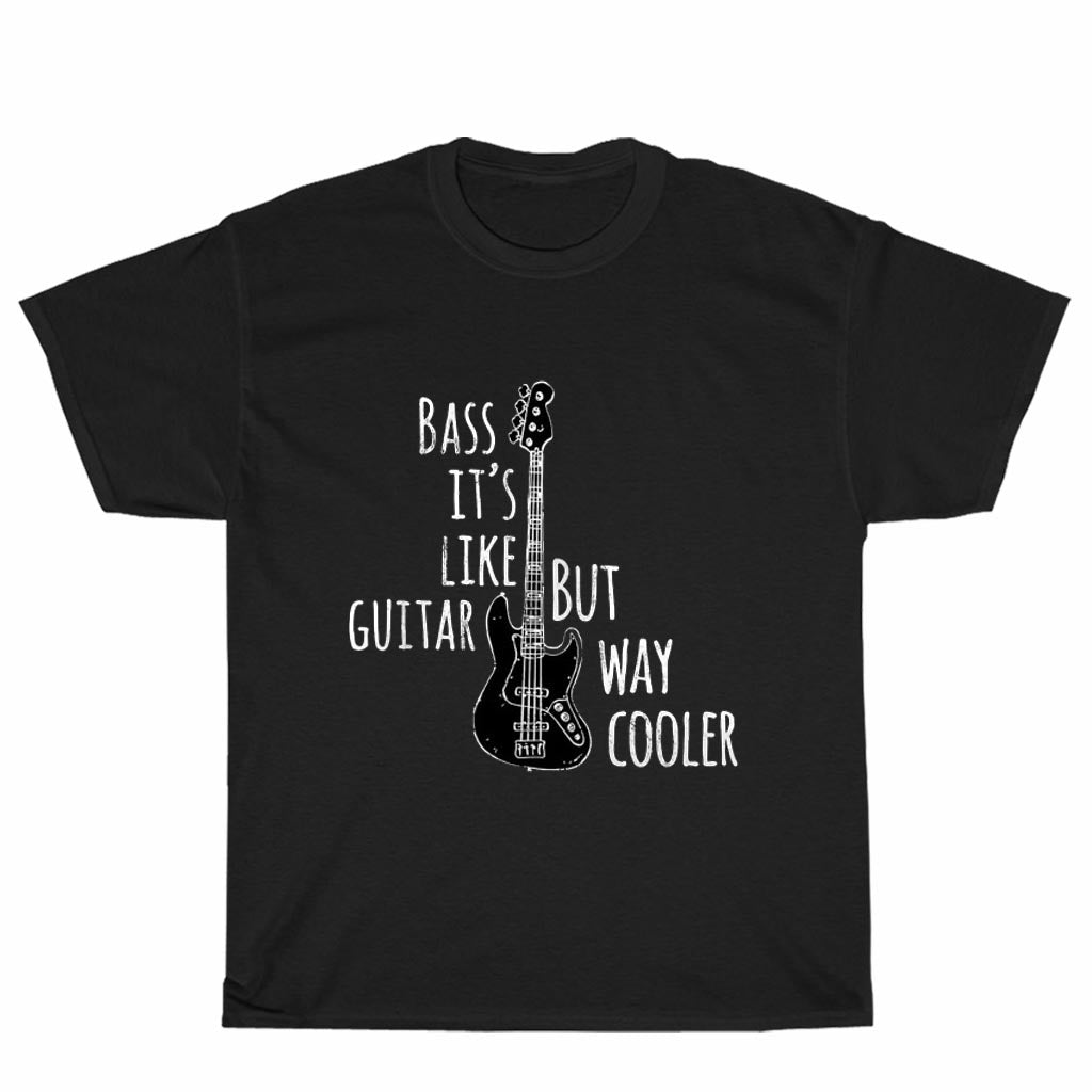 New Shirt Bass Guitar Bassist - Its Like But Cooler Logo Unisex Men's T Shirt Size S to 3XL