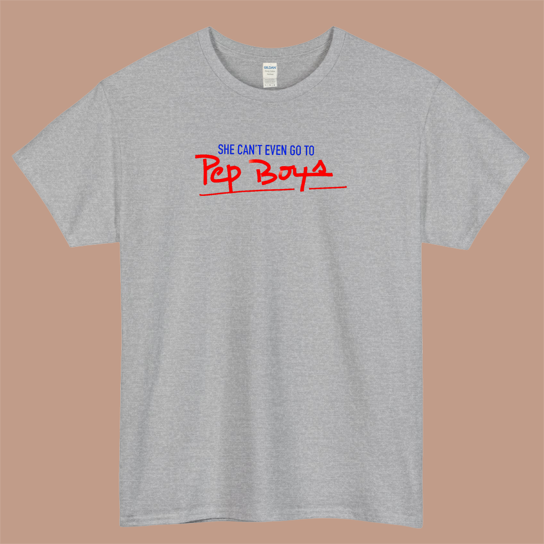 Pep boys She Can't Even Go To Logo Mens Unisex Short Sleeve T-Shirt Size S-3XL - P