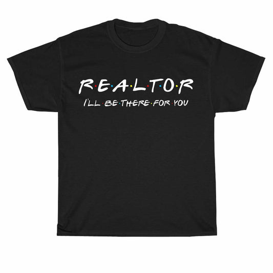 Realtor - I'll be there for you Logo Men's Unisex T Shirt Size S to 3XL
