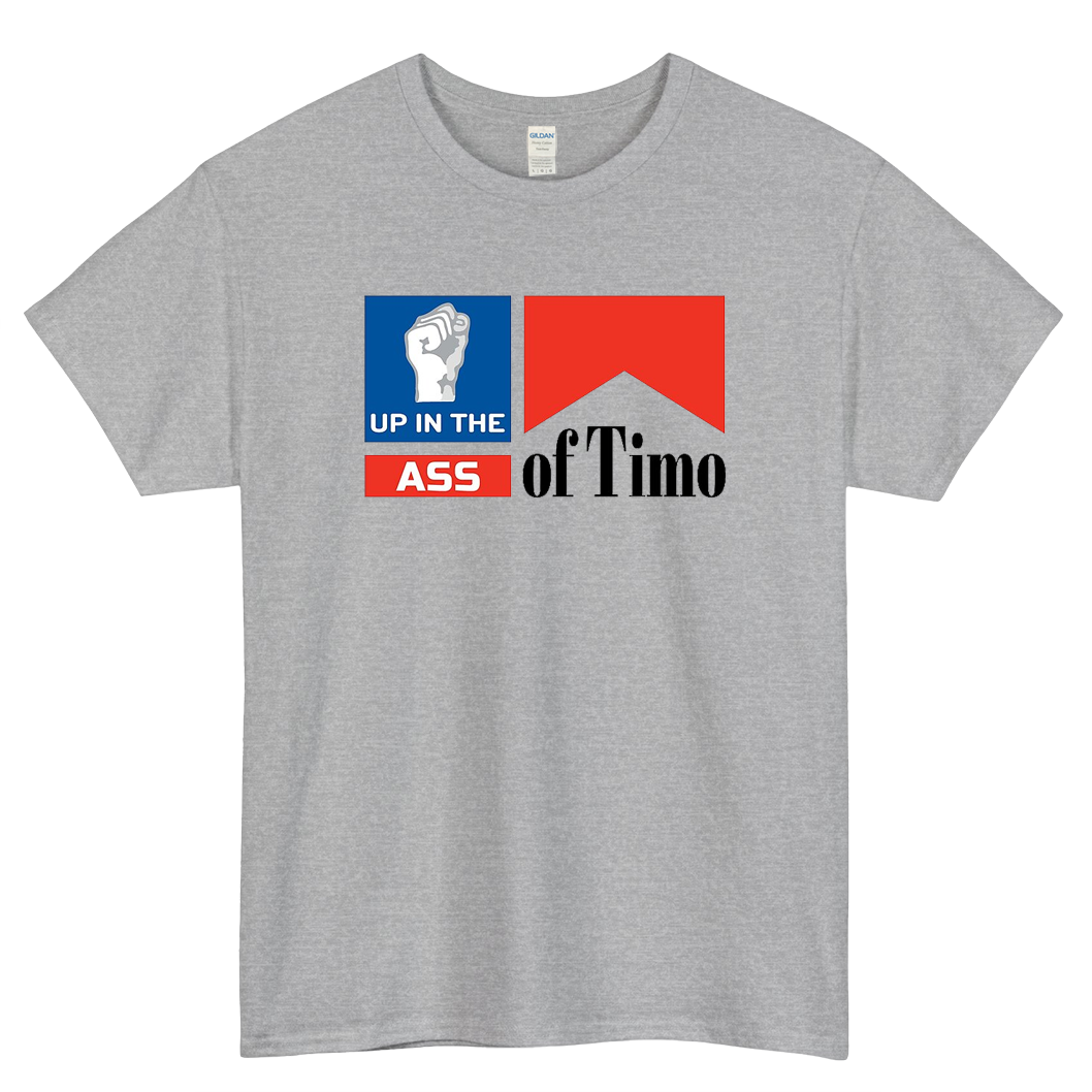 Up in the Ass of Timo Logo Mens Unisex Short Sleeve T-Shirt Size S-3XL - P